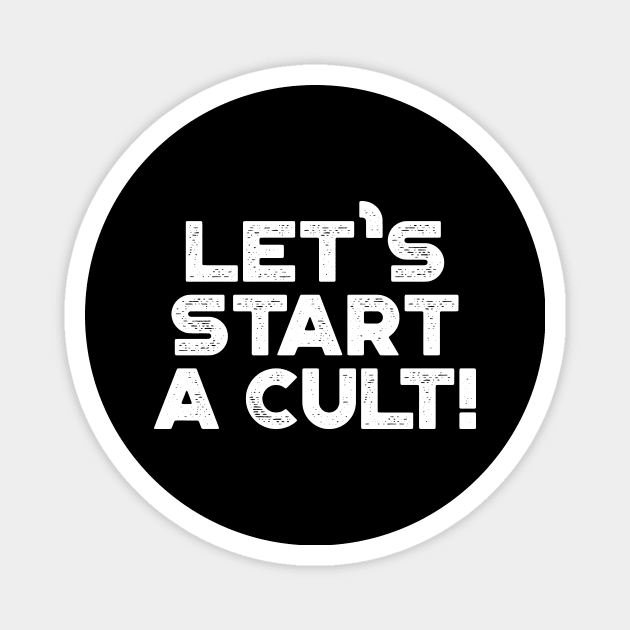 Let's Start A Cult Funny Vintage Retro (White) Magnet by truffela